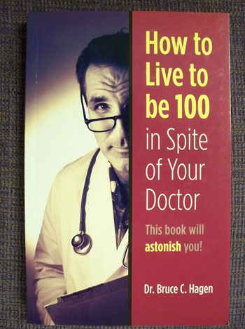 How To Live To Be 100 In Spite Of Your Doctor (SKU 1017516375)